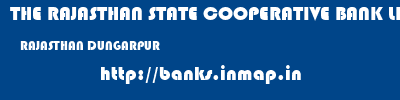 THE RAJASTHAN STATE COOPERATIVE BANK LIMITED  RAJASTHAN DUNGARPUR    banks information 